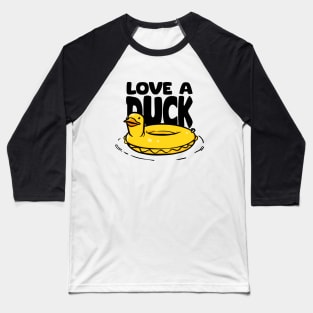 Love a duck Baseball T-Shirt